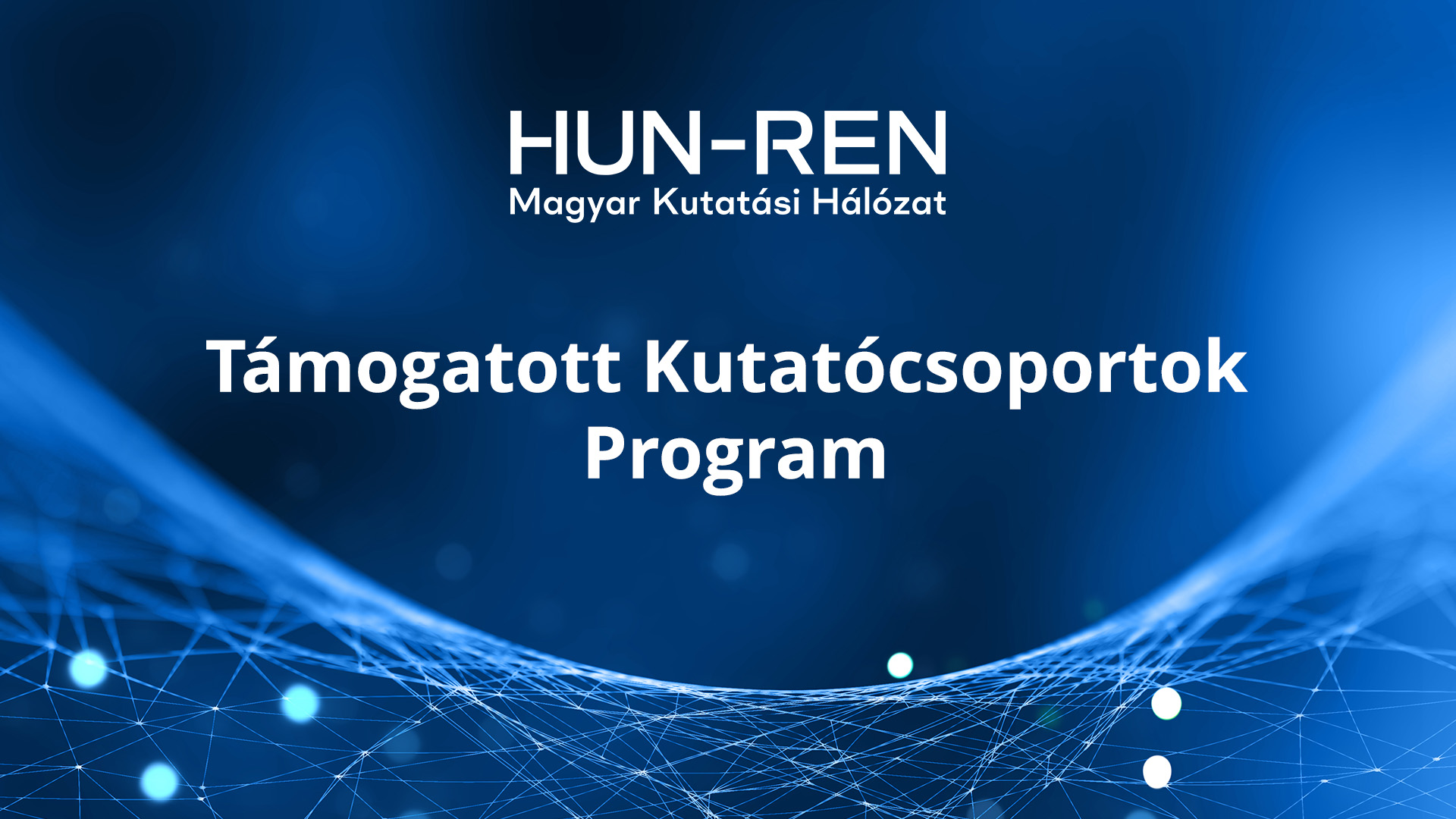 Társadalmi egyeztetés a HUN-REN Központ Támogatott Kutatócsoportok Programja 2024. évi pályázati felhívásának tervezetéről